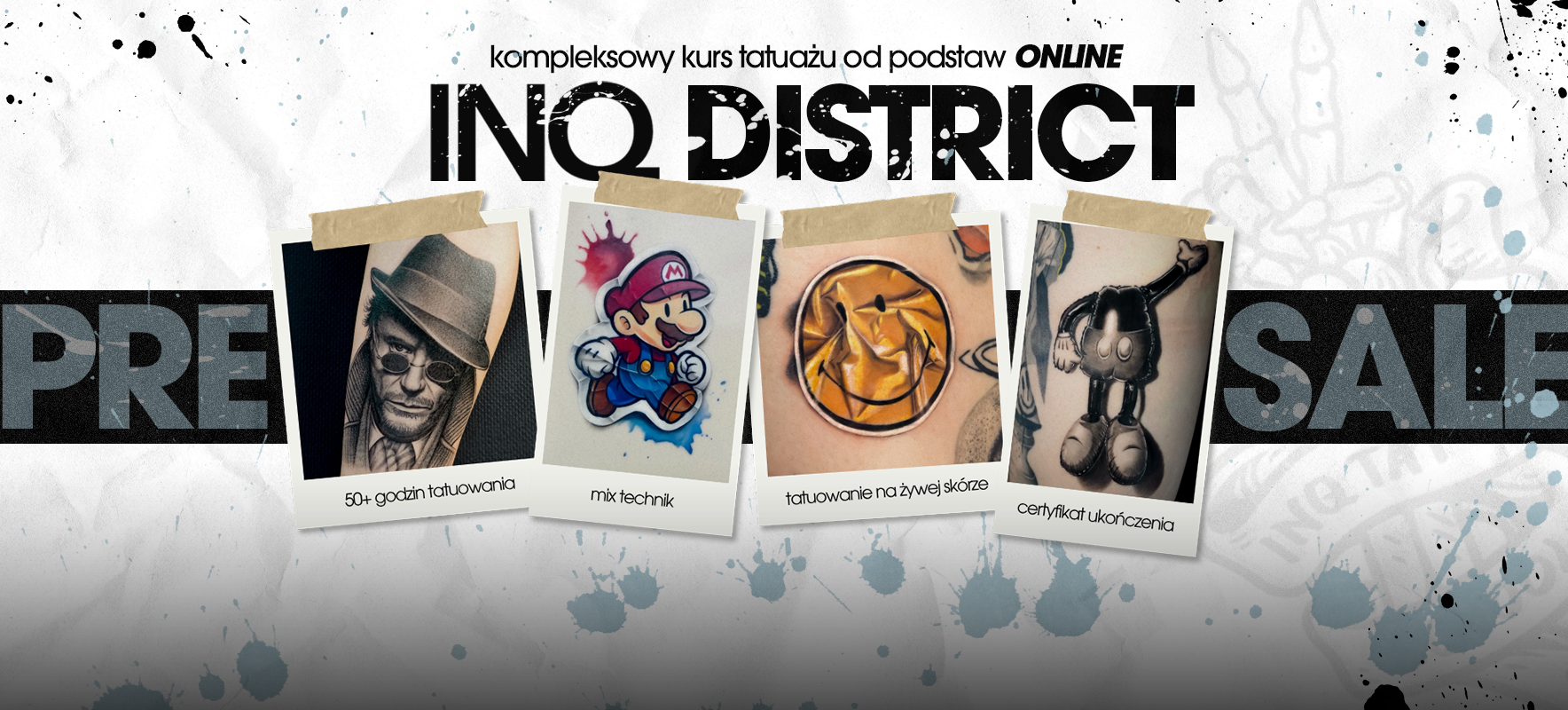KURS TATUAŻU INQ DISTRICT DOSTĘPNY W PRZEDSPRZEDAŻY